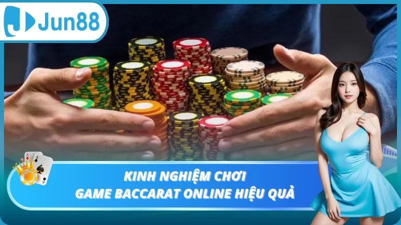 Kinh nghiệm chơi game baccarat online hiệu quả