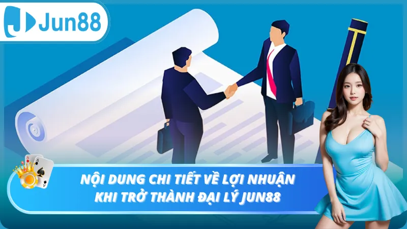 Nội dung chi tiết về lợi nhuận khi trở thành địa lý Jun88