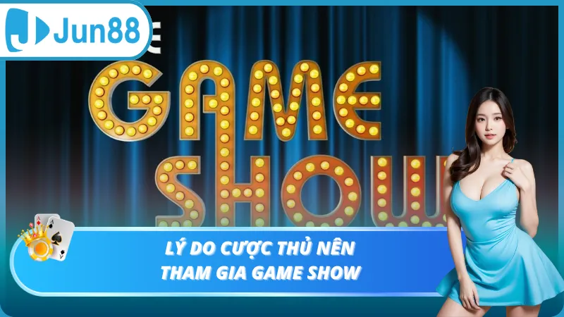 Lý do cược thủ nên tham gia game show