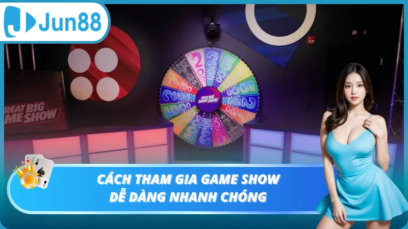 Cách tham gia game show dễ dàng nhanh chóng