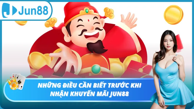Những điều cần biết trước khi nhận khuyến mãi Jun88