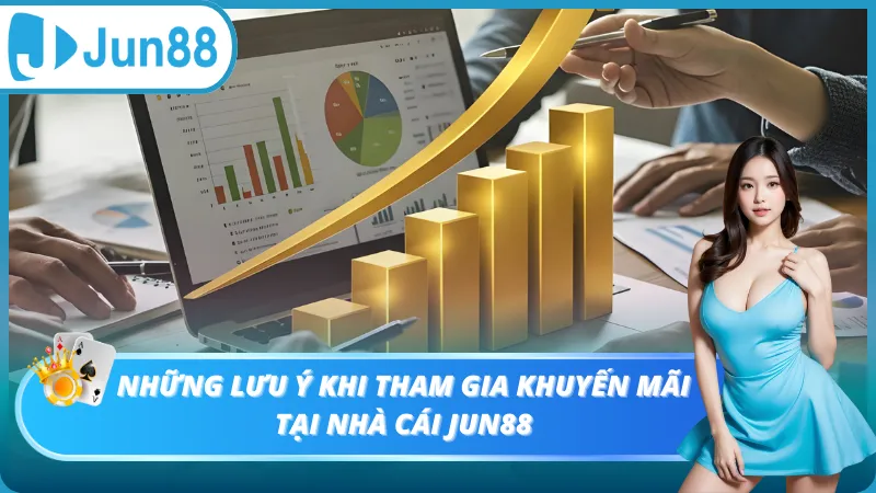 Những lưu ý khi nhận khuyến mãi Jun88
