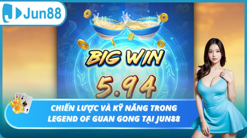 Chiến lược và kỹ năng trong Legend of Guan Gong