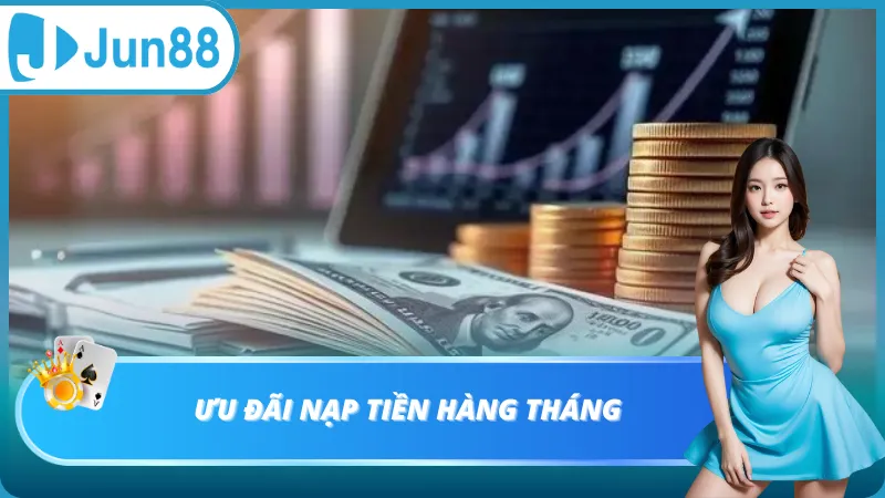 Ngập tràn ưu đãi khi nạp tiền Jun88
