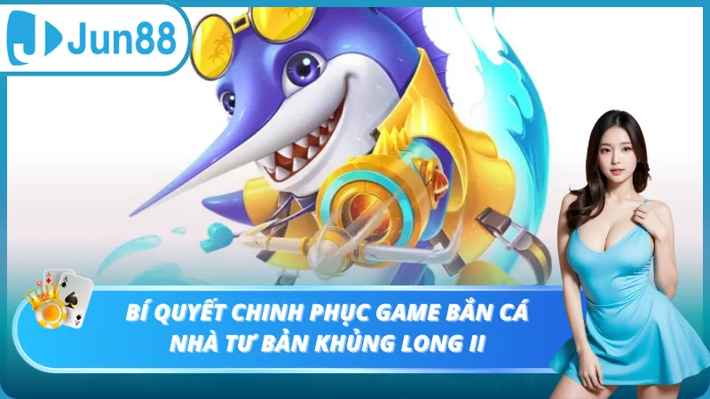 Bí quyết chinh phục game bắn cá nhà tư bản khủng long II