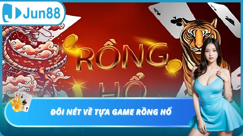 Đôi nét về tựa game rồng hổ