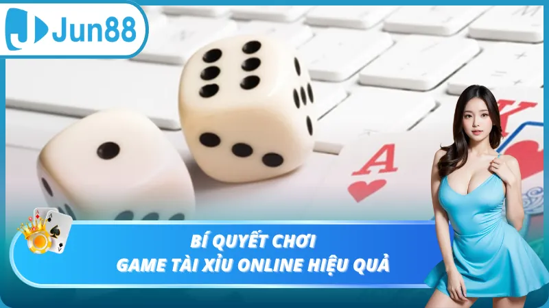Bí quyết chơi game tài xỉu online hiệu quả