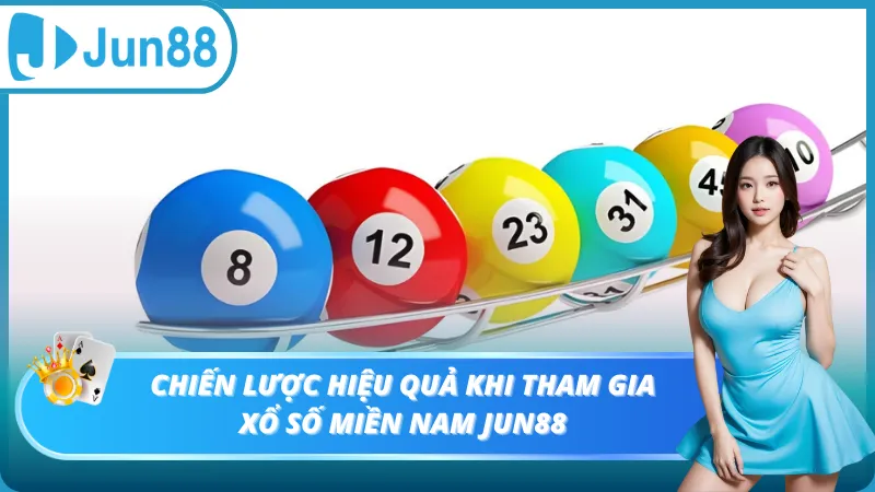 Chiến lược hiệu quả khi tham gia xổ số Miền Nam Jun88