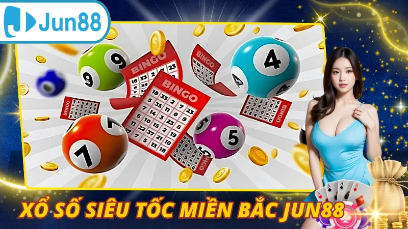 Xổ Số Siêu Tốc Miền Bắc Jun88