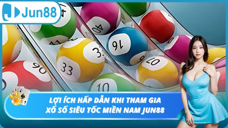 Lợi ích hấp dẫn khi tham gia xổ số siêu tốc Miền Nam